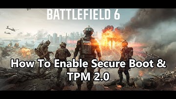 How To Turn On/Enable Secure Boot & TPM 2.0 In BIOS To Play Battlefield 6