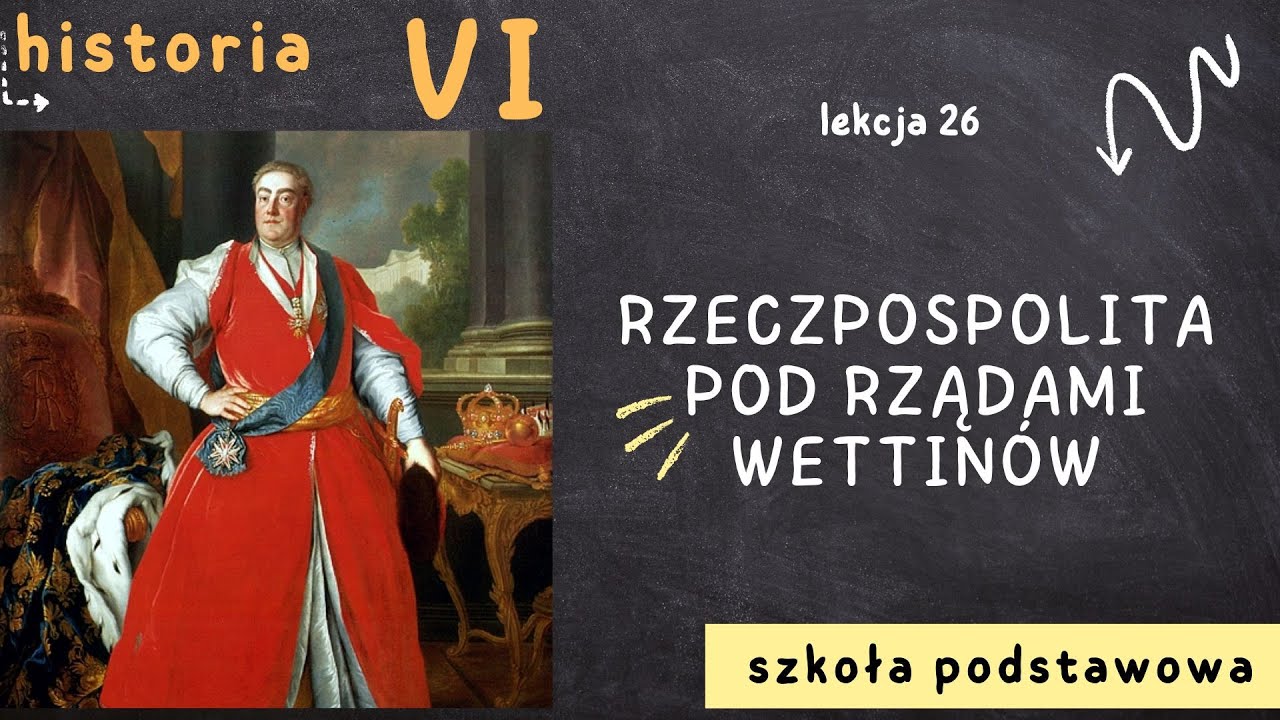 Historia 6 [Lekcja26 - Rzeczpospolita pod rządami Wettinów] - YouTube