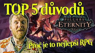 TOP 5 DŮVODŮ proč je Pillars of Eternity NEJLEPŠÍ RPG!