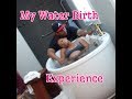 My Water Birth Experience