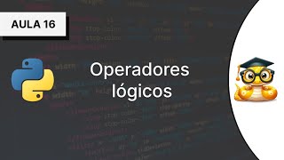 #16 - Operadores lógicos - Curso Introdutório de Python