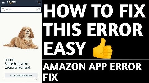 How to fix Amazon App error UH-OH something won