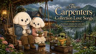 The Carpenters Love Songs Collection 💕 | Best Throwback Love Songs of the Carpenters | Classic