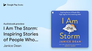 I Am The Storm: Inspiring Stories of People Who… by Janice Dean · Audiobook preview