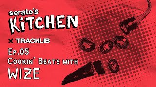 Serato's Kitchen x Tracklib | Live Beat making with Wize Ep.5