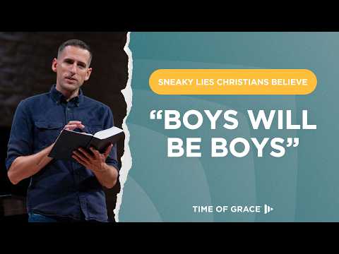 Sneaky Lies Christians Believe: "Boys Will Be Boys"
