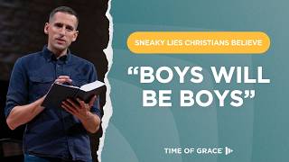 Sneaky Lies Christians Believe: "Boys Will Be Boys"