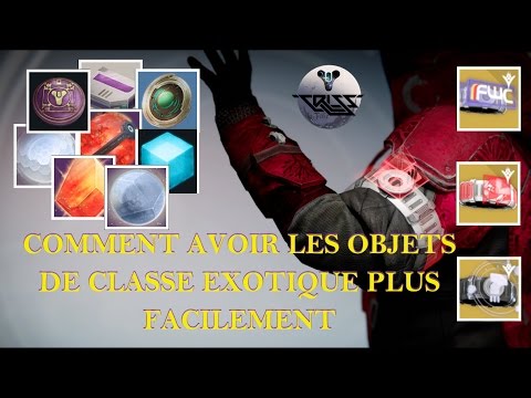 Destiny Comment avoir les objets de classe exotique plus facilement ...