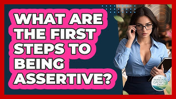 What Are The First Steps To Being Assertive? - The Personal Growth Path