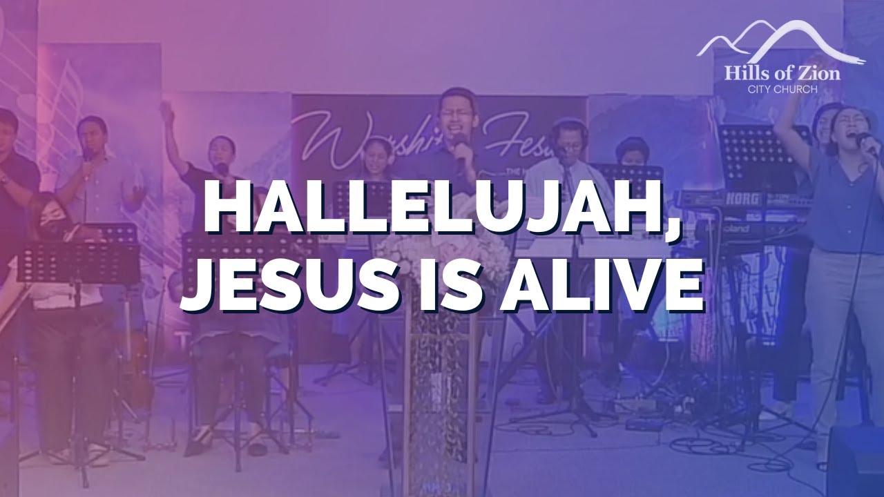 Hallelujah Jesus is Alive | Hills of Zion Worship Team - YouTube
