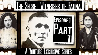 Secret Witnesses of Fatima — Episode 1 — Part 1