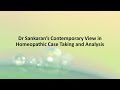 Dr sankarans contemporary view in homeopathic case taking and analysis