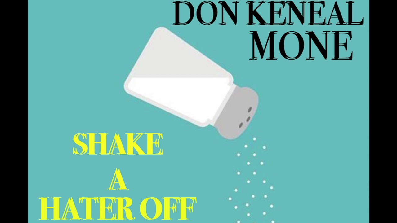 " Shake a Hater Off " x Si Spazz x Don Keneal