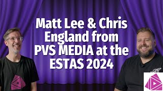 Estas 2024 - Matt Lee And Chris England From Pvs Media