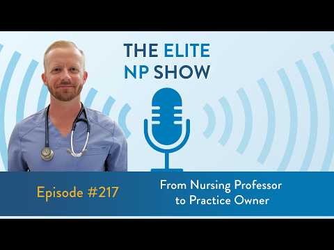 Elite NP Podcast #217 - From Nursing Professor to Practice Owner
