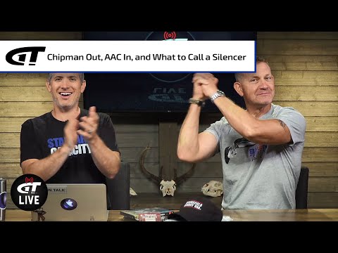 Chipman is Gone, AAC is Back, and the Great Silencer Name Debate | Gun Talk LIVE
