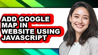 How to Add Google Map in Website Using Javascript (only Way)
