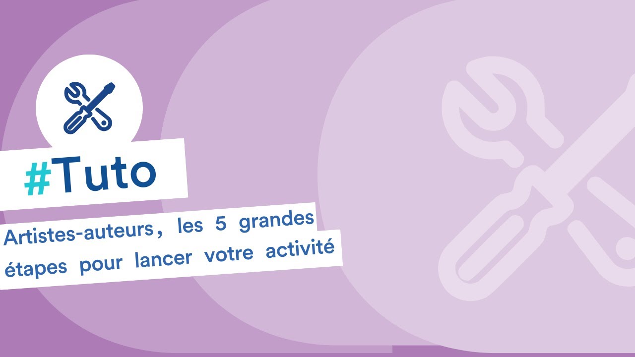 Artistes-auteurs : les 5 grandes étapes pour lancer votre activité