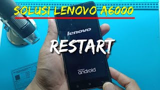 Solusi Lenovo A6000 restar terus