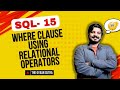 15. The EASY Way to learn WHERE Clause With Relational Operator | Relational Operator in SQL | Hindi