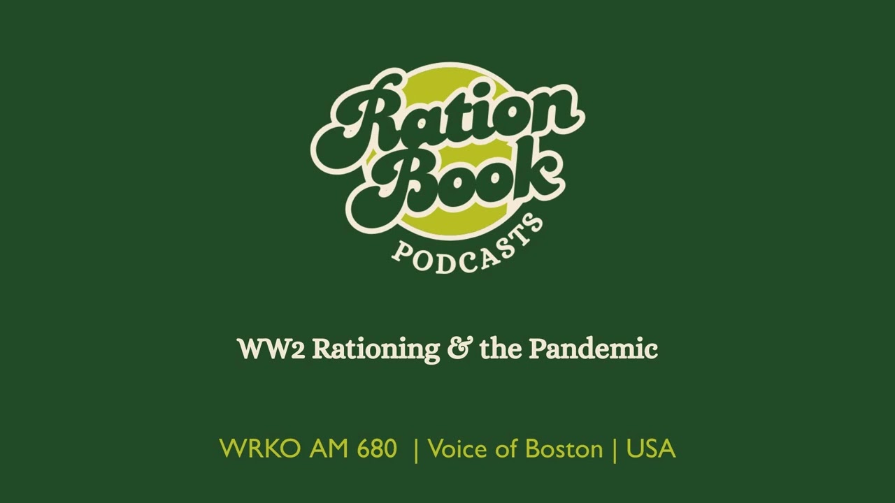 WW2 Rationing & the Pandemic - Boston Radio USA