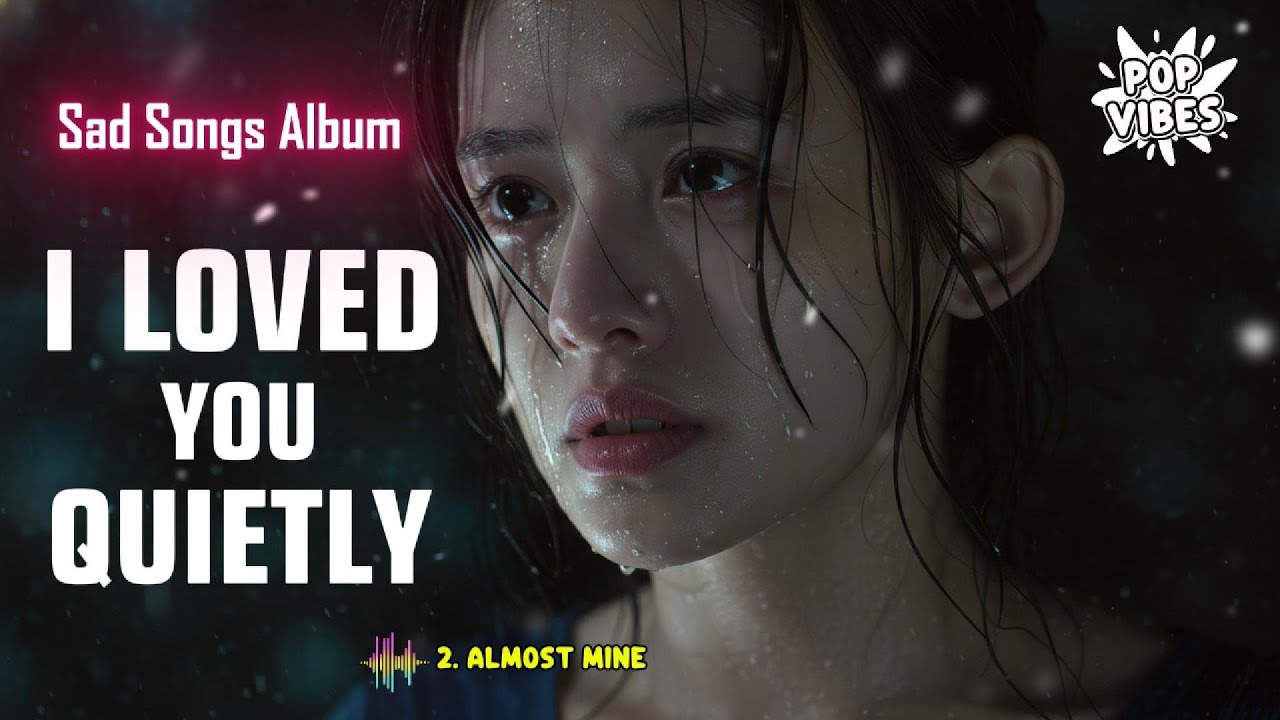 I Loved You Quietly 💔 | Sad Songs Album for Late Nights