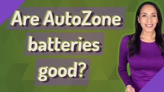 Celebrity Are AutoZone batteries good? Profile