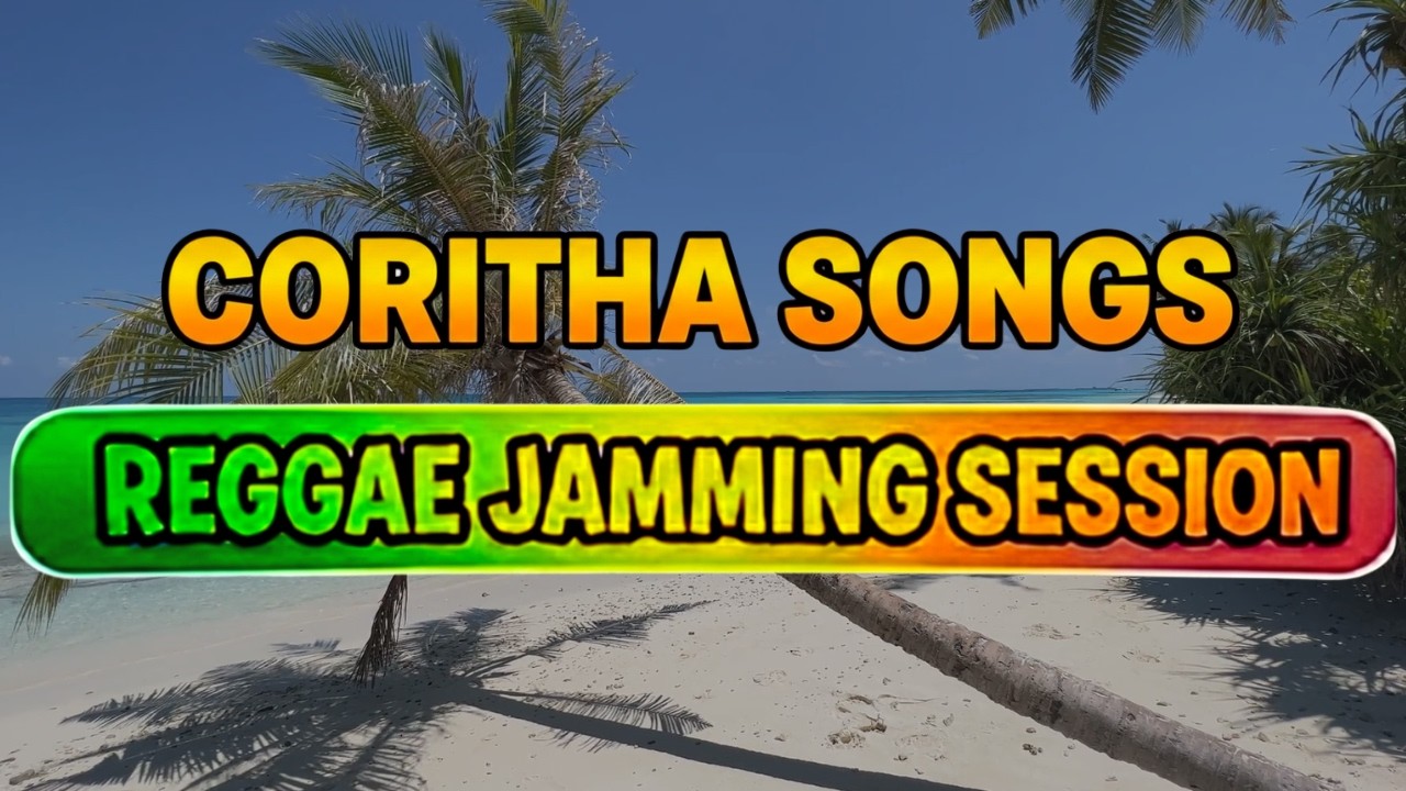 REGGAE JAMMING SESSION 🌴🎶| CORITHA Songs | OLD SCHOOL REGGAE 2026