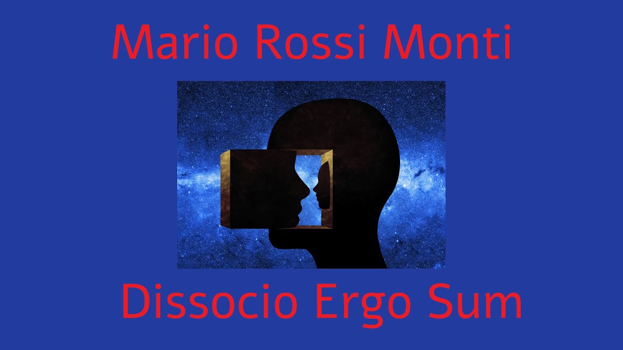 MARIO ROSSI MONTI Dissocio Ergo Sum