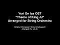 Yuri!!! On Ice OST - "Theme of King JJ" Arranged for String Orchestra