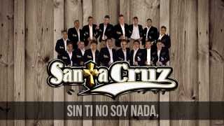 SIN TI NO SOY NADA BANDA SANTA CRUZ 2015