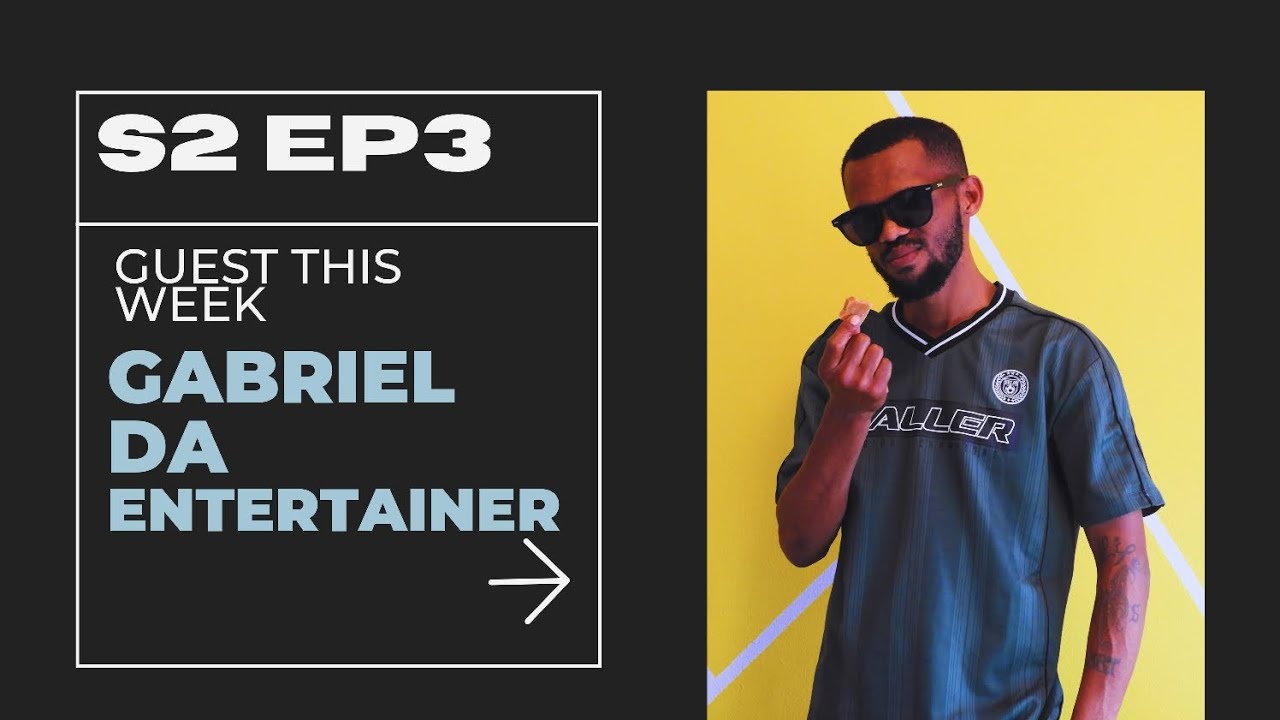 EPISODE 3 GABRIEL DA ENTERTAINER 