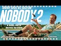 Nobody 2 – Fun, Flawed, and Surprisingly Relatable