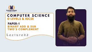 Binary Add/Sub & Two's Complement Explained! | O Level & IGCSE Computer Science | P1 | Lecture 02