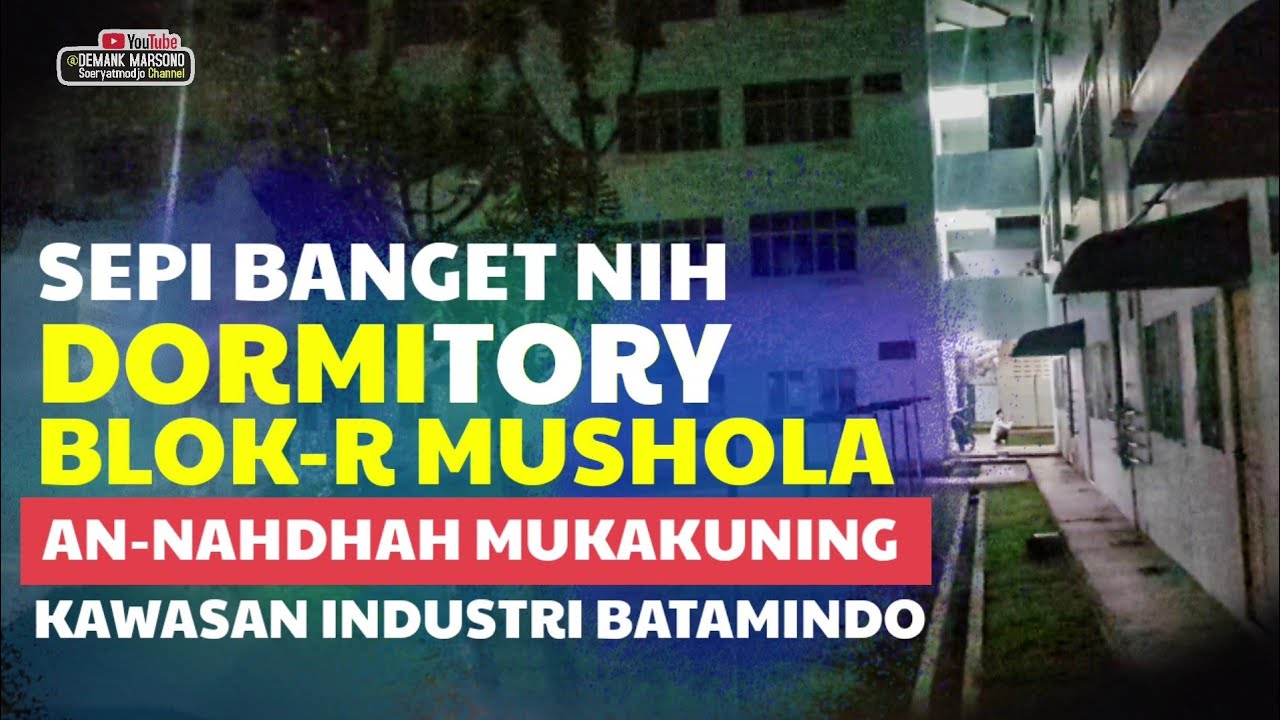 MERINDING... MALAM HARI Jalan Ke MUSHOLA BLOK R • Gelap Blok R Dormitory • Keliling Masjid Batam