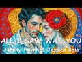 Johnny Huynh Jessica Baio ALL I SAW WAS YOU 4K Lyrics