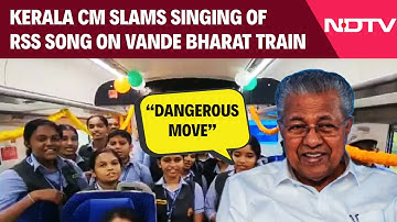 RSS Ganageetham | "Dangerous Move": Kerala CM As Students Sing RSS Song On Vande Bharat Train
