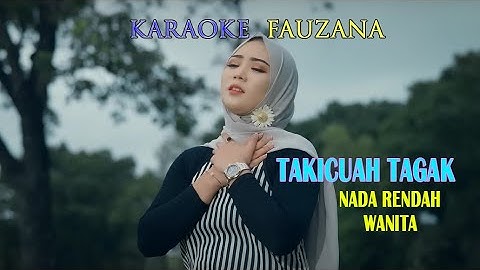 KARAOKE TAKICUAH TAGAK (FAUZANA) NADA RENDAH WANITA