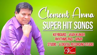 Clement Anna Super Hit Songs || V Digital Recording Studio