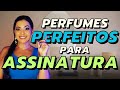 PERFUMES ASSINATURA PERFEITOS