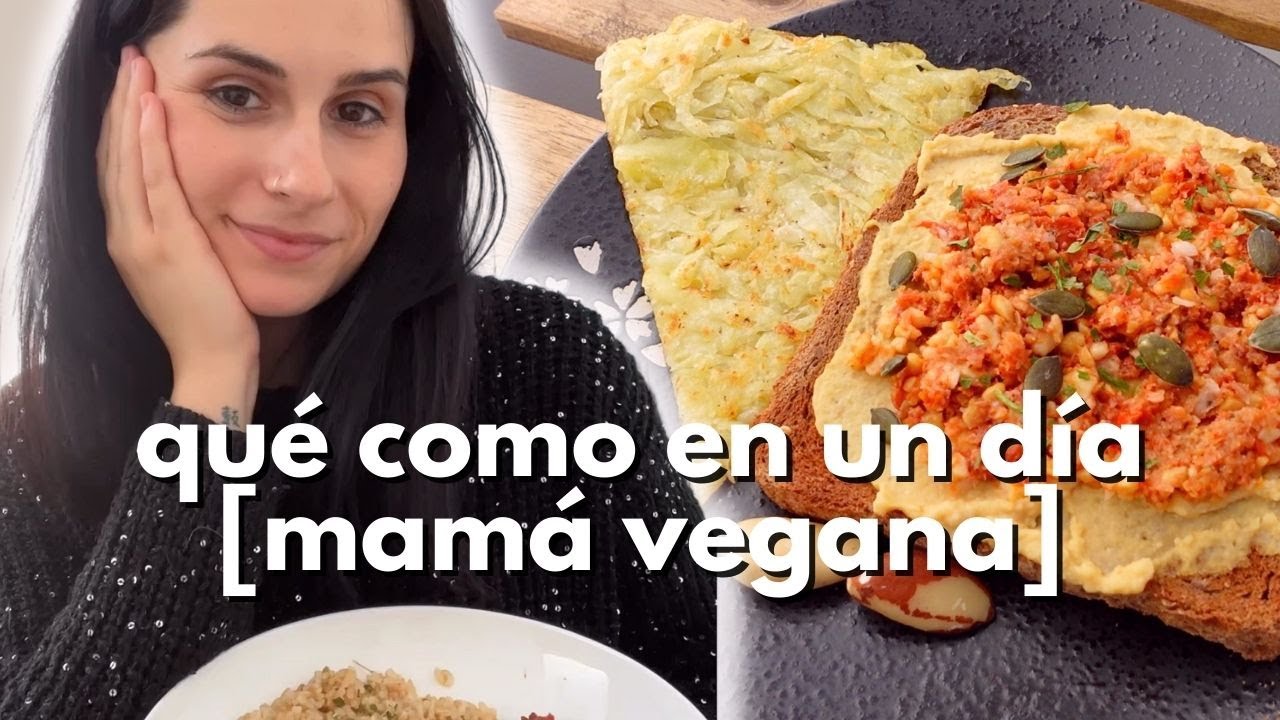 LO QUE UNA MAMÁ VEGANA COME EN UN DÍA
