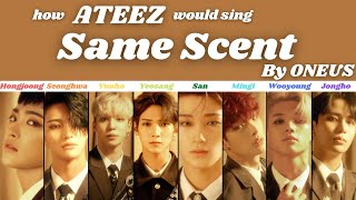 Download Lagu How Would ATEEZ Sing 'Same Scent' by ONEUS Download Lagu How Would ATEEZ Sing 'Same Scent' by ONEUS