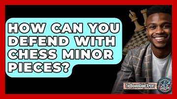 How Can You Defend With Chess Minor Pieces? - The Board Game Xpert
