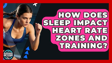 How Does Sleep Impact Heart Rate Zones And Training? - Running Beyond Limits