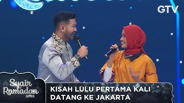 MENGESANKAN!! INILAH KISAH LULU PERTAMA KALI DATANG KE JAKARTA | SYAIR RAMADHAN 2022