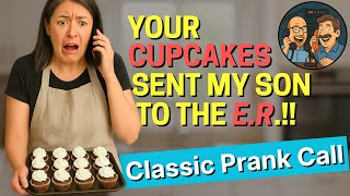 YOUR CUPCAKES SENT MY SON TO THE E.R.! - Classic Prank Call