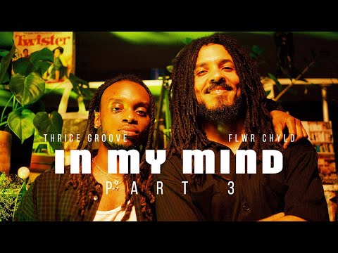In My Mind Pt 3 Thrice Groove Ft Flwr Chyld Jazz House Soulful DJ Mix