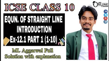 ICSE CLASS 10 EQUATION OF STRAIGHT LINE EX 12.1 PART 1(1-10) WITH INTRODUCTION◆ML AGGARWAL◆JBR