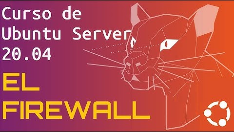 Curso de Ubuntu Server 20 desde cero para principiantes | EL FIREWALL (video 35)