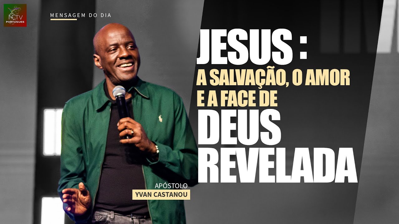 Jesus : a salvação, o amor e a face de Deus revelada | Apóstolo Yvan CASTANOU